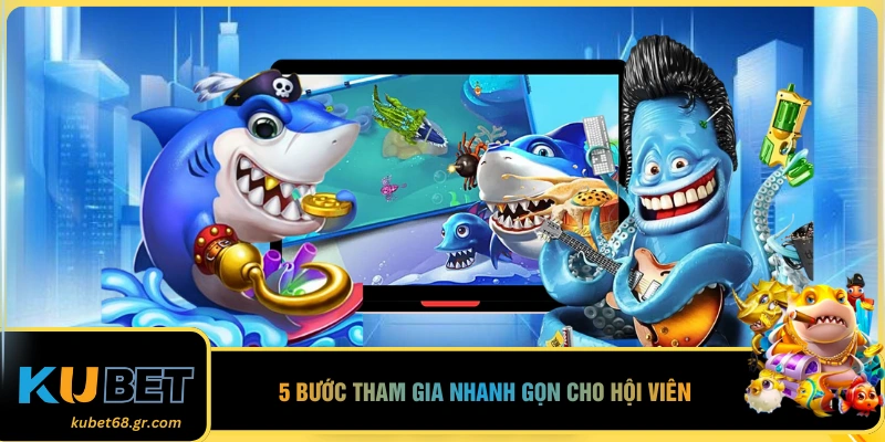 5 bước tham gia nhanh gọn cho hội viên