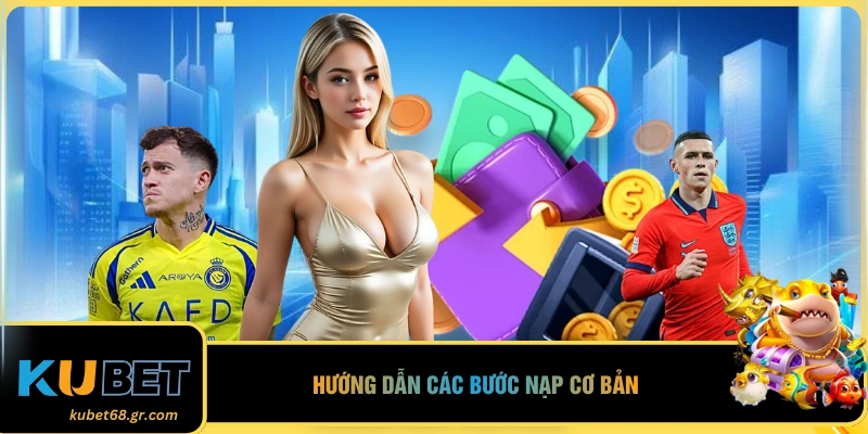 Hướng dẫn các bước nạp cơ bản